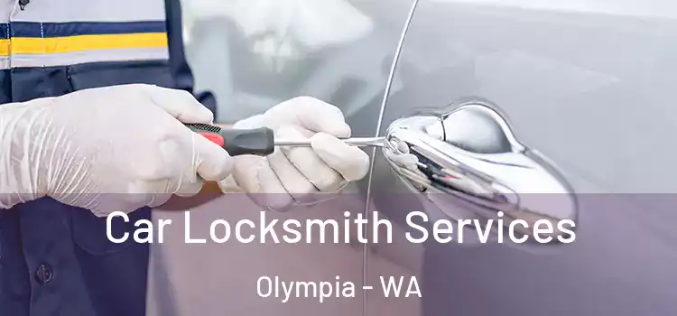 Car Locksmith Services Olympia - WA