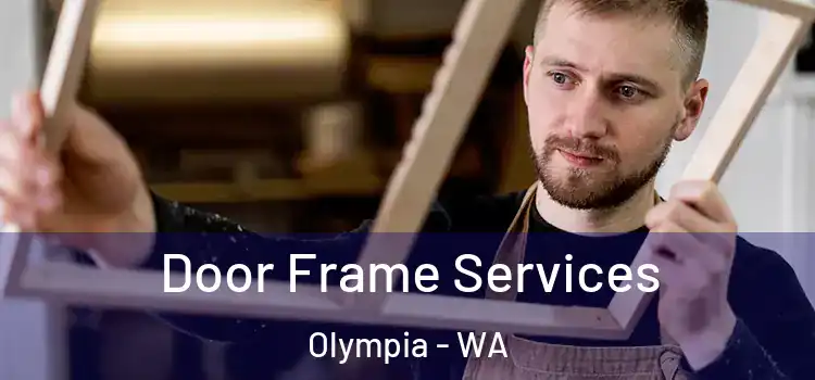 Door Frame Services Olympia - WA