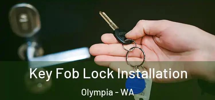 Key Fob Lock Installation Olympia - WA